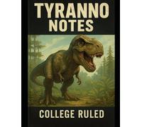Tyranno Notes: College-Ruled Dinosaur Notebook for School, Journaling, or Writing: Featuring a Bold T. Rex Cover - Perfect for Dino-Lovers in Grades 4-8