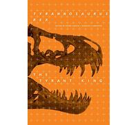 Tyrannosaurus rex, the Tyrant King (Life of the Past)