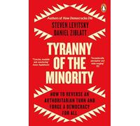 Tyranny of the Minority: How to Reverse an Authoritarian Turn, and Forge a Democracy for All
