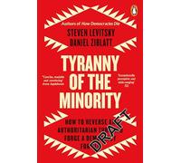 Tyranny of the Minority: How to Reverse an Authoritarian Turn, and Forge a Democracy for All