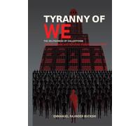 Tyranny of We: The Selfishness of Collectivism