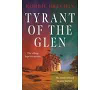Tyrant of the Glen: The village kept its secrets. The truth refused to stay buried.