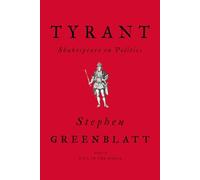 Tyrant: Shakespeare on politics