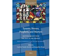 Tyrants, Heroes, Prophets and Martyrs: Shifting Images from the Past to the Present: 39 (Studies in Theology and Religion, 39)