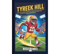 TYREEK HILL BIOGRAPHY: How the Cheetah Became the Fastest Player in Football - A Kids’ Book About Overcoming Challenges and Achieving Greatness