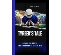 TYREEK'S TALE: Beyond the Speed- The Biography of Tyreek Hill