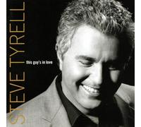 Tyrell, Steve - This Guy's In Love