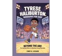 Tyrese Haliburton biography for kids: Beyond the Arc: The Inspiring Climb of a Relentless Young Playmaker