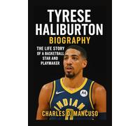 TYRESE HALIBURTON BIOGRAPHY: The Life Story Of A Basketball Star And Playmaker