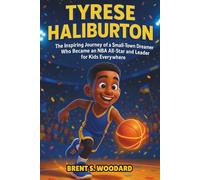 Tyrese Haliburton: The Inspiring Journey of a Small-Town Dreamer Who Became an NBA All-Star and Leader for Kids Everywhere - An Inspirational Sports Biography for Young Readers