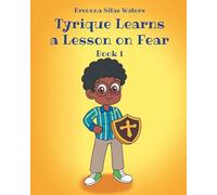 Tyrique Learns a Lesson on Fear: Book 1