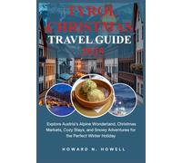 Tyrol Christmas Travel Guide 2025: Explore Austria’s Alpine Wonderland, Christmas Markets, Cozy Stays, and Snowy Adventures for the Perfect Winter Holiday