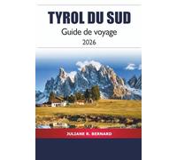 Tyrol du Sud Guide de voyage 2026: Explorez l'aventure alpine, la cuisine, les vues sur les montagnes et les villages de la région pittoresque du nord de l'Italie