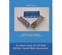 Tyrolean songs for 10-Hole Richter-Tuned Slide Harmonica: For Blues Game Changer or Koch Chromatic Harmonica