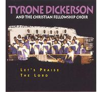 Tyrone Dickerson - Let's Praise the Lord