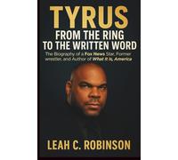 Tyrus - From the Ring to the Written Word: The Biography of a Fox News Star, Former Wrestler and Author of What It Is America