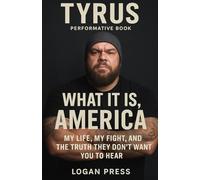Tyrus Performative Book: What It Is, America - My Life, My Fight, and the Truth They Don’t Want You to Hear