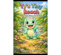Ty's Tiny Reach: A Big Story About Small Arms