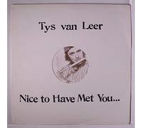 TYS VAN LEER - nice to have met you