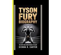 Tyson Fury BIOGRAPHY: The Gypsy King: From Struggle to Glory