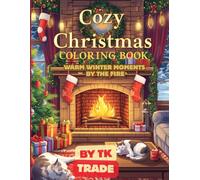 Tytuł: Cozy Christmas Fireplace Coloring Book- Warm Winter Moments by the Fire - Perfect Holiday Relaxation for Adults & Kids