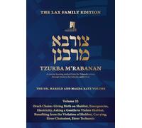 Tzurba M'Rabanan, Volume 22 - Orach Chaim: Giving Birth on Shabbat, Emergencies, Electricity, Benefiting from Violations, Eiruv, Carrying: The Lax ... Volume (Tzurba M'Rabanan Halacha Chabura)
