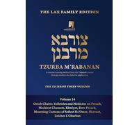 Tzurba M'Rabanan, Volume 24 - Orach Chaim: Orach Chaim: Toiletries and Medicine on Pesach, Mechirat Chametz, Kitniyot, Erev Pesach, Mourning Customs ... Lax Family Edition, the Zichron Yosef Volume