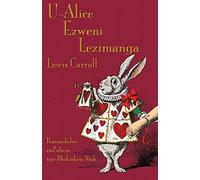 U-Alice Ezweni Lezimanga: Alice’s Adventures in Wonderland in Zulu