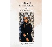 U.B.A.H: United Bureau for All Humanity
