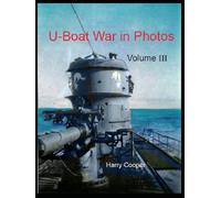 U-Boat War in Photos (Vol. 3)