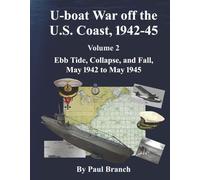 U-boat War Off the U. S. Coast, 1942-45: Ebb Tide, Collapse, and Fall, May 1942 to May 1945 (2)