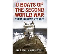 U-Boats of the Second World War: Their Longest Voyages