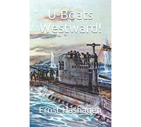 U-Boats Westward!: My Voyages to England 1914-1918