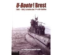 U-Boote ! Brest: 1940-1942, la tanière des 1ère et 9e flotilles
