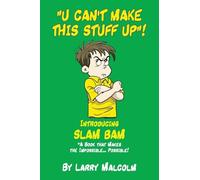 "U CAN'T MAKE THIS STUFF UP"!