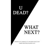 U Dead? What Next?