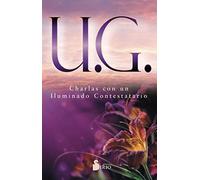 U.G. Charlas con un Iluminado Constestatario (ESPIRITUALIDAD)