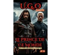 U.G.O. Tome 7: Le Prince de ce Monde (U.G.O. La Saga)