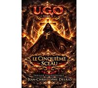 U.G.O. - Tome V: Le Cinquième Sceau (U.G.O. La Saga)