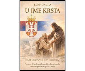 U IME KRSTA - IN NOME DELLA CROCE: DEVET VEKOVA VERNOSTI I SLUŽENJA - NOVE SECOLI DI FEDELTà E SERVIZIO