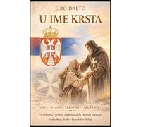 U IME KRSTA - IN NOME DELLA CROCE: DEVET VEKOVA VERNOSTI I SLUŽENJA - NOVE SECOLI DI FEDELTà E SERVIZIO (Storia e Cavalleria)