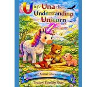 U is for Una: The Understanding Unicorn (The ABC Animal Character Series)