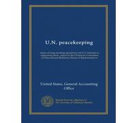 U.N. peacekeeping: status of long-standing operations and U.S. interests in supporting them : report to the Chairman, Committee on International Relations, House of Representatives
