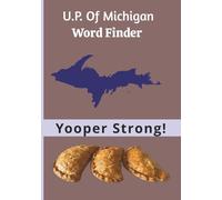 U.P. Of Michigan Word Finder: A Puzzle Journey Through Michigan’s Upper Peninsula Counties, Towns, Waterfalls, Traditions, Flowers and Fish 7X10
