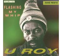 U Roy - Flashing My Whip