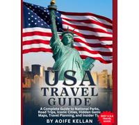 U.S.A TRAVEL GUIDE: A Complete Guide to National Parks, Road Trips, Iconic Cities, Hidden Gems, Maps, Travel Planning, and Insider Tips (WanderWise Travel Guides)