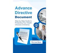 U.S. Advance Directive: Step-by-Step Guide to Protecting Your Health Choices in America Plus Living Will & Health Care Power of Attorney