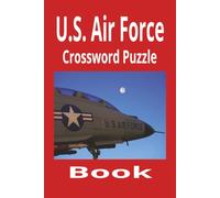 U.S. Air Force Crossword Puzzle Book: Enjoy Hours of Fun With These Puzzles | 6x9 Inches | 50+ Puzzles | Solutions Included | Great Gift Idea