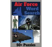 U.S. Air Force Word Search Puzzle Book: Air Force Word Search Puzzle Book: Word Searches with Easy to Read Print about The U.S. Air Force, Training, ... / ... for Vacations, Holidays, and Free Times