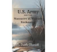 U.S. Army and the Massacre at Wabash Reckoning